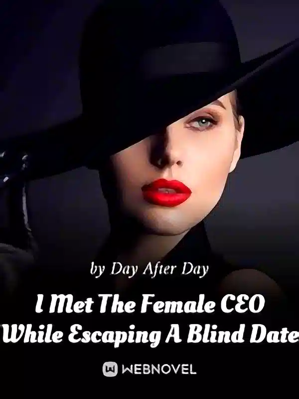 I Met The Female CEO While Escaping A Blind Date novel cover