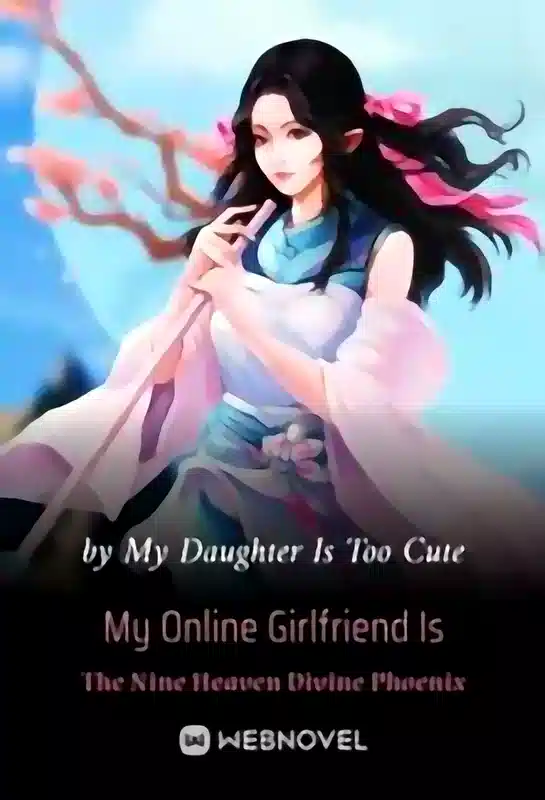 My Online Girlfriend Is The Nine Heaven Divine Phoenix novel cover